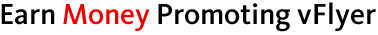 Earn Money Promoting vFlyer