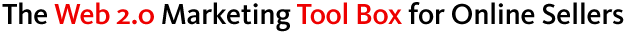 The web2.0 marketing tool box for online sellers