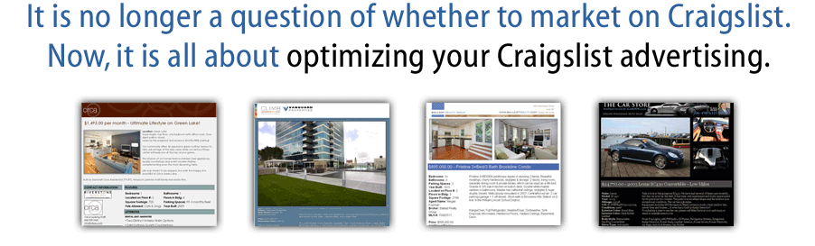 It is no longer a question of whether to market on Craigslist. Now, it is all about optimizing your Craigslist advertising. It is no longer a question of whether to market on Craigslist. Now, it is all about optimizing your Craigslist advertising.